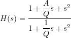 H(s) = \dfrac{1 + \dfrac{A}{Q} s + s^2}{1 + \dfrac{1}{Q} s + s^2}