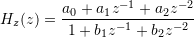 H_z(z) = \dfrac{ a_0 + a_1 z^{-1} + a_2 z^{-2} }{ 1 + b_1 z^{-1} + b_2 z^{-2} }
