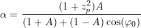 \alpha = \dfrac{ (1 + z_p^2) A }{ (1+A) + (1-A) \cos(\varphi_0) }