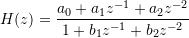 H(z) = \dfrac{ a_0 + a_1 z^{-1} + a_2 z^{-2} }{ 1 + b_1 z^{-1} + b_2 z^{-2} }