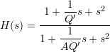 H(s) = \dfrac{1 + \dfrac{1}{Q'} s + s^2}{1 + \dfrac{1}{AQ'} s + s^2}