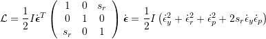 \mathcal{L} = \dfrac{1}{2} I \dot{\boldsymbol{\epsilon}}^T \left(\begin{array}{ccc}    1   &  0  &  s_r \\   0   &  1  &  0 \\   s_r &  0  &  1 \end{array}\right) \dot{\boldsymbol{\epsilon}} = \dfrac{1}{2} I \left( \dot{\epsilon}^2_y + \dot{\epsilon}^2_r + \dot{\epsilon}^2_p + 2 s_r \dot{\epsilon}_y \dot{\epsilon}_p \right)